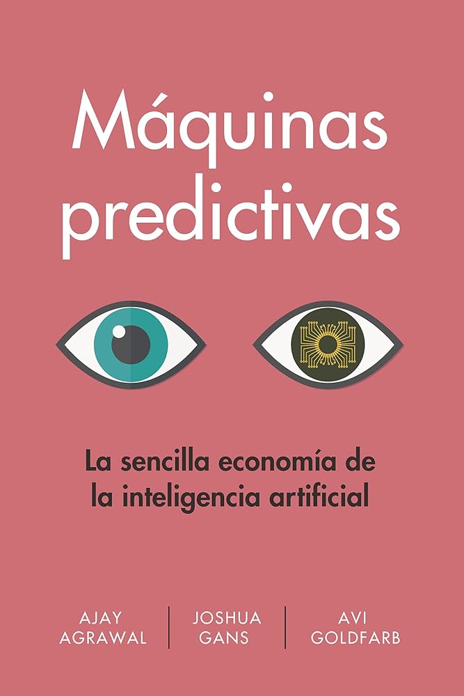 Máquinas Predictivas: La economía simple de la Inteligencia Artificial (MONOGRAFIAS) cover image