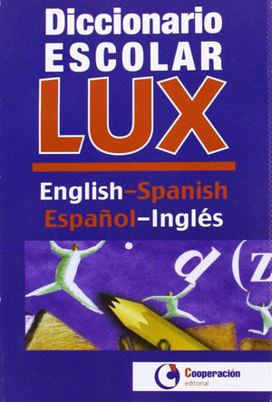 DICC.ESCOLAR LUX ENGLISH-SPANISH ESPA?OL-INGLES (COOPERACION EDITORIAL)