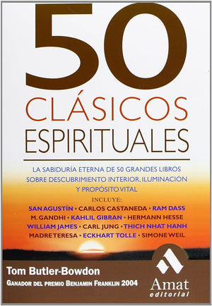 50 Clásicos espirituales: La sabiduría eterna de 50 grandes libros sobre descubrimiento interior, iluminación y propósito vital (AMAT)