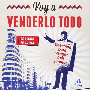 Voy a venderlo todo: Coaching para vender más y mejor (AMAT)