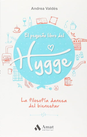 El pequeño libro del Hygge: La filosofía danesa del bienestar (SALUD Y BIENESTAR)