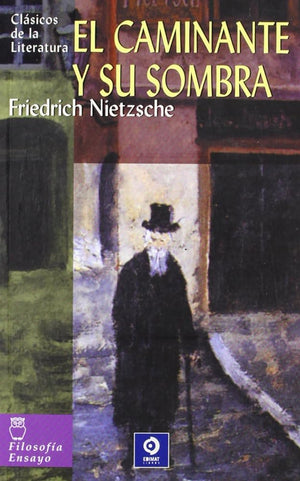 El caminante y su sombra (Clásicos de la literatura universal)