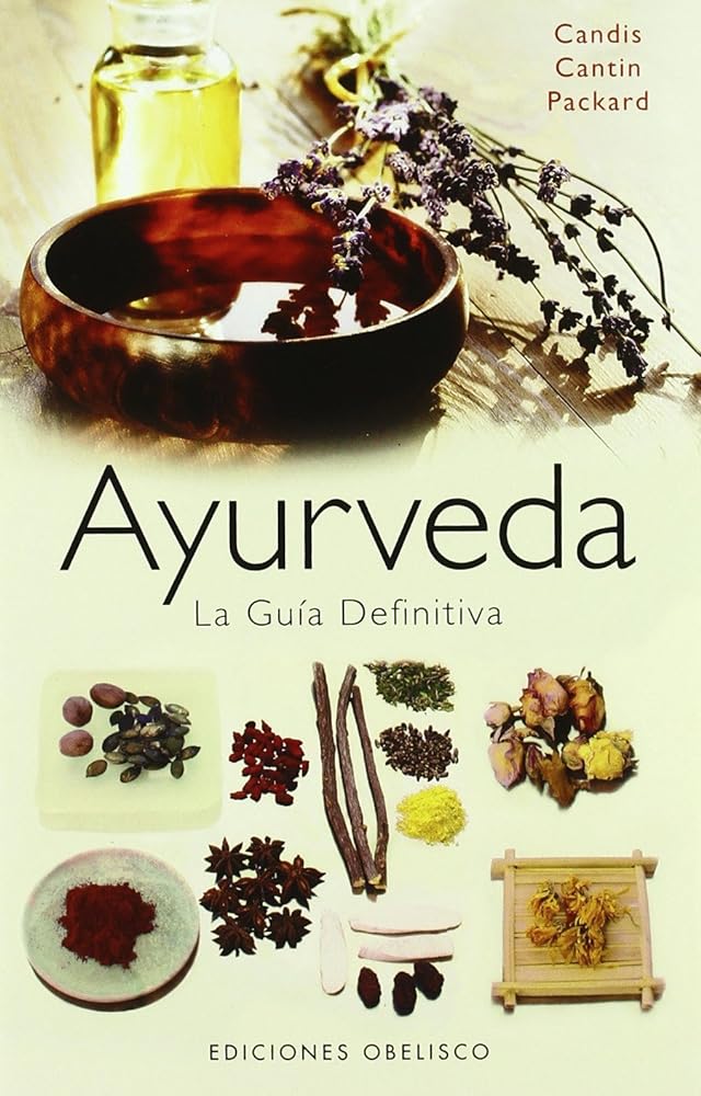Ayurveda. La Guía Definitiva (SALUD Y VIDA NATURAL)