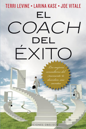 El coach del éxito: Los mejores consultores del momento te desvelan sus secretos/Insider Secrets to Becoming a Top Coach (EXITO)