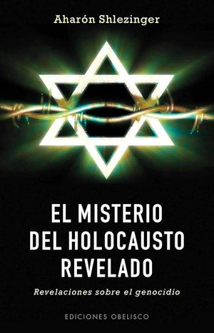 El misterio del holocausto revelado: Revelaciones Sobre el Genocidio (CABALA Y JUDAISMO)