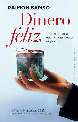 Dinero feliz: Una Economia Etica y Consciente Es Posible: 1 (EXITO)