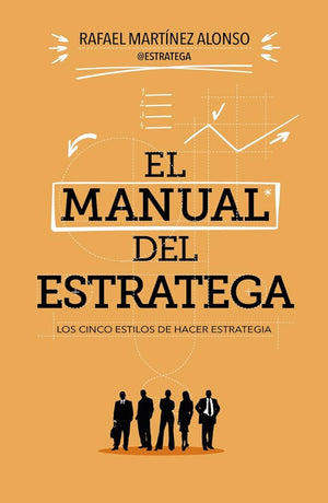 El manual del estratega: Los cinco estilos de hacer estrategia (Gestión 2000)