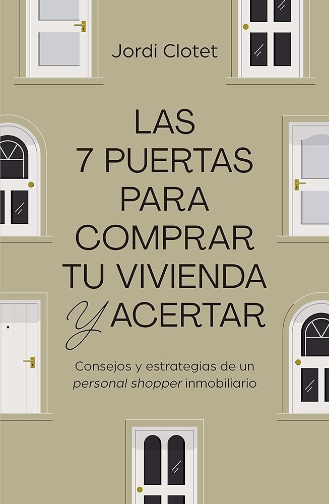 Las 7 puertas para comprar tu vivienda y acertar: Consejos y estrategias de un "personal shopper" inmobiliario (Gestión 2000)