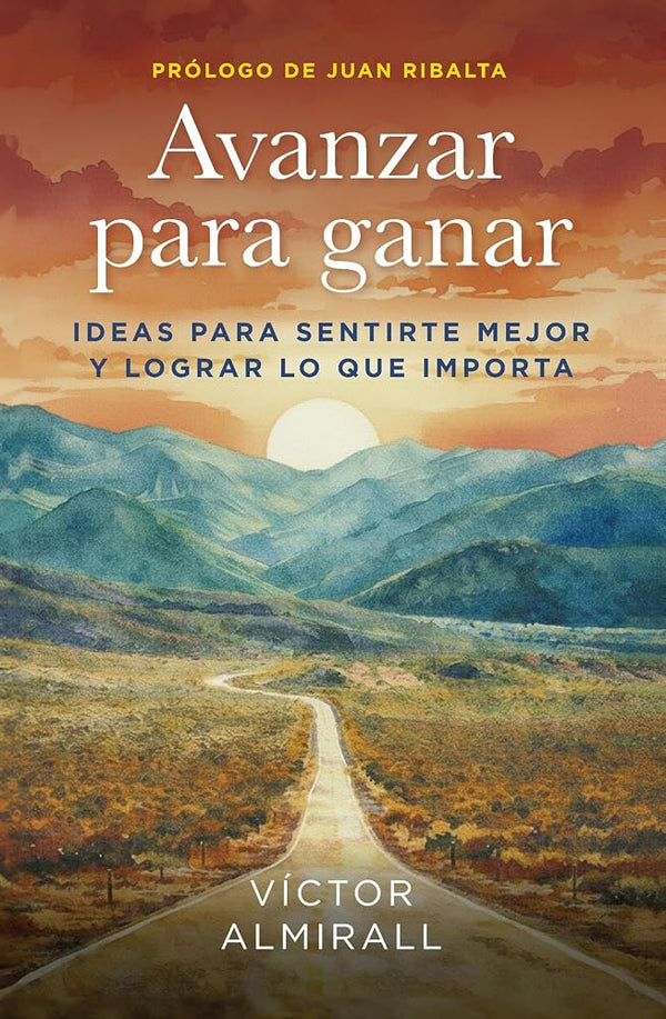Avanzar para ganar: Ideas para sentirte mejor y lograr lo que importa (Gestión 2000) cover image