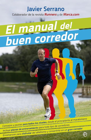 El manual del buen corredor: Consejos y pautas para todos los niveles, desde el principiante al maratoniano. Incluye planes de entrenamiento para todo ... en un gran corredor. (Fuera de colección)