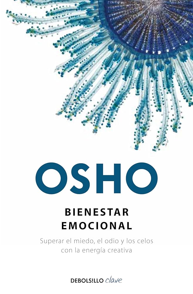 Bienestar emocional: Superar el miedo, el odio y los celos con la energía creativa (Clave)