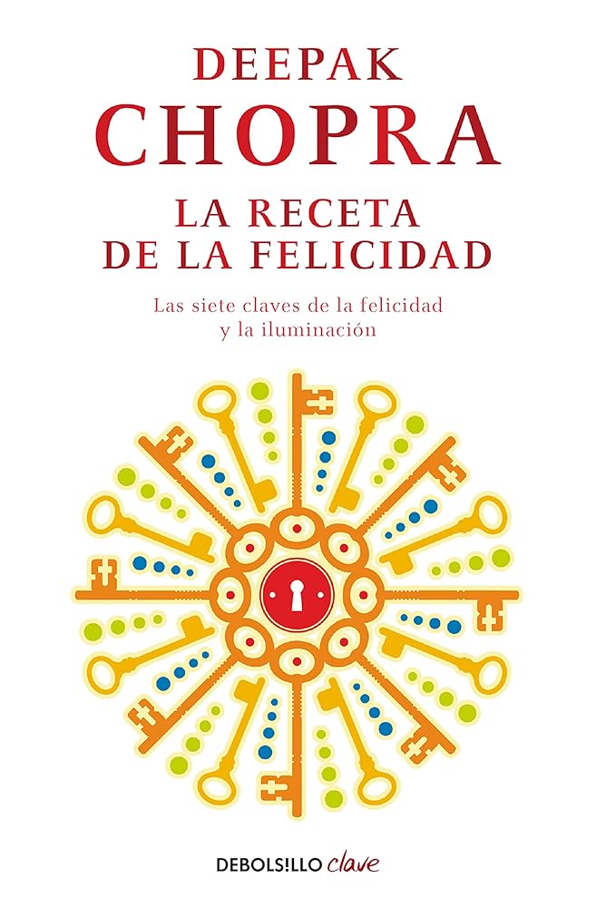 La receta de la felicidad: Las siete claves de la felicidad y la iluminación