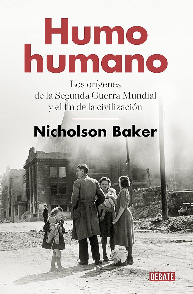 Humo humano: Los orígenes de la Segunda Guerra Mundial y el fin de la civilización (Historia)