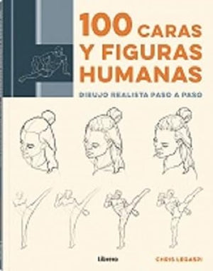 100 CARAS Y FIGURAS HUMANAS: DIBUJO REALISTA PASO A PASO