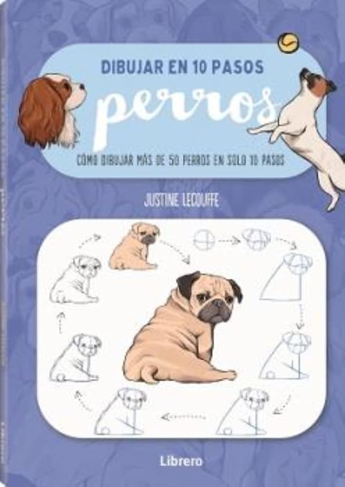 Dibujar Perros En 10 Pasos: Como Dibujar 75 Perros En Solo 10 Pasos