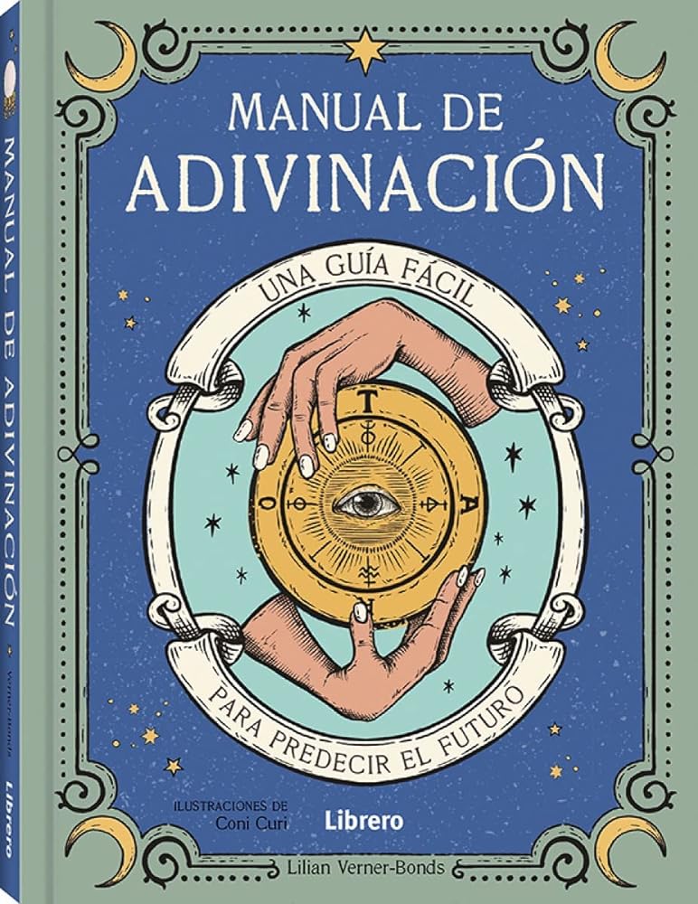 Manual De Adivinacion: Una Guia Fácil Para Predecir El Futuro