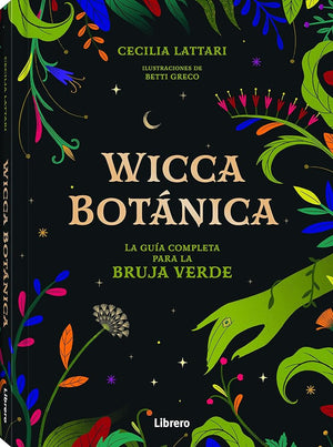 WICCA BOTANICA: La Guía Completa para la Bruja Verde