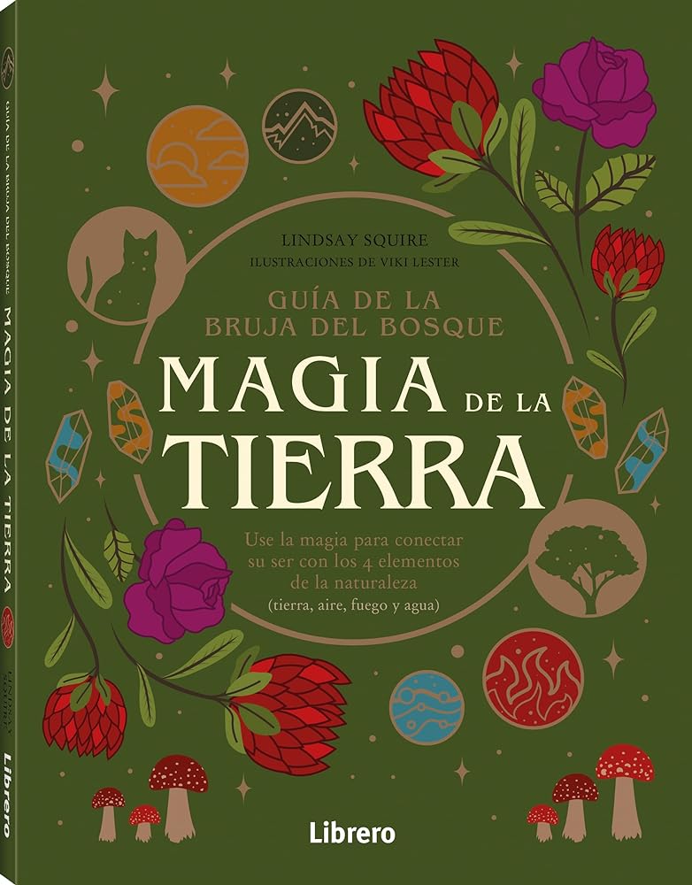 Guia Bruja Del Bosque. Magia De La Tierra: Use La Magia Para Conectar Su Ser Con Los 4 Elementos De La Naturaleza