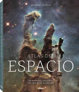ATLAS DEL ESPACIO: UN MAPA DEL UNIVERSO: DEL BIG BANG AL FUTURO