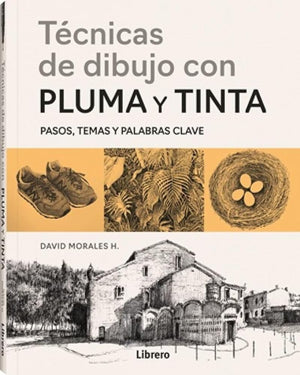 TECNICAS DE DIBUJO CON PLUMA Y TINTA: PASOS, TEMAS Y PALABRAS CLAVES