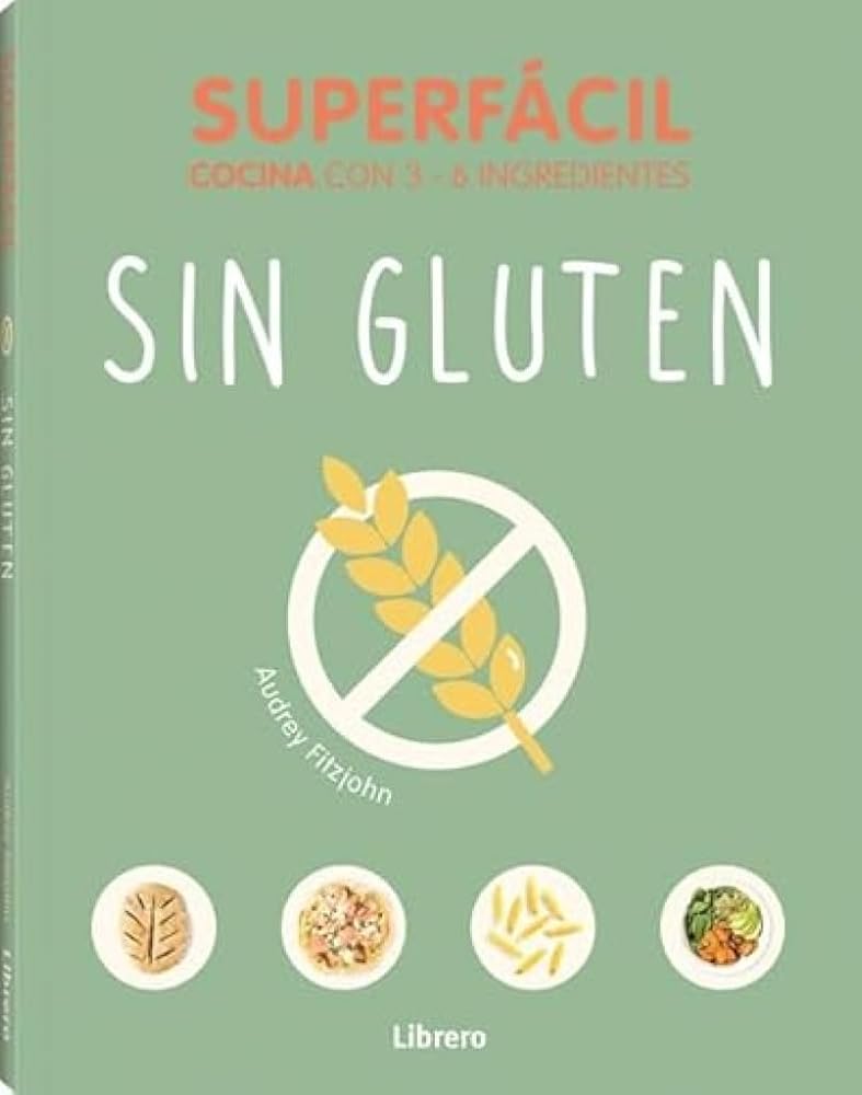 SUPERFACIL SIN GLUTEN: COCINA SUPERFACIL 3-6 INGREDIENTES cover image