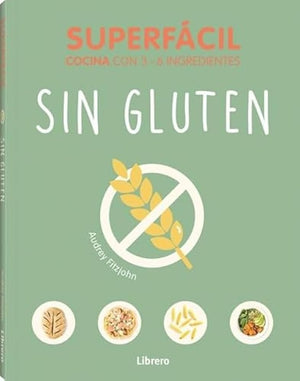 SUPERFACIL SIN GLUTEN: COCINA SUPERFACIL 3-6 INGREDIENTES