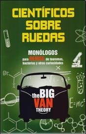 Científicos sobre ruedas : monólogos para reírse de teoremas bacterias y otras curiosidades