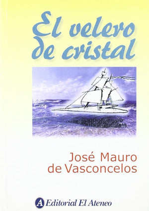 El velero de cristal / The Crystal Sailboat (Spanish Edition)