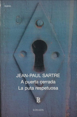 A Puerta Cerrada / La Puta Respetuosa (Nueva Edicion) (Biblioteca Clasica Y Contemporanea) (Spanish Edition)