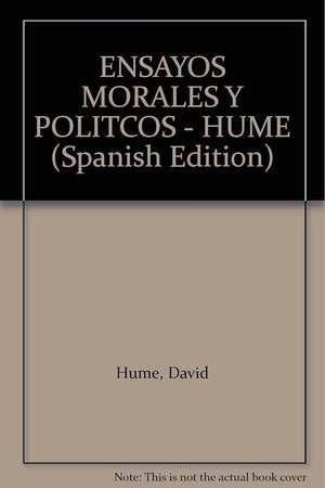 ENSAYOS MORALES Y POLITCOS - HUME (Spanish Edition)