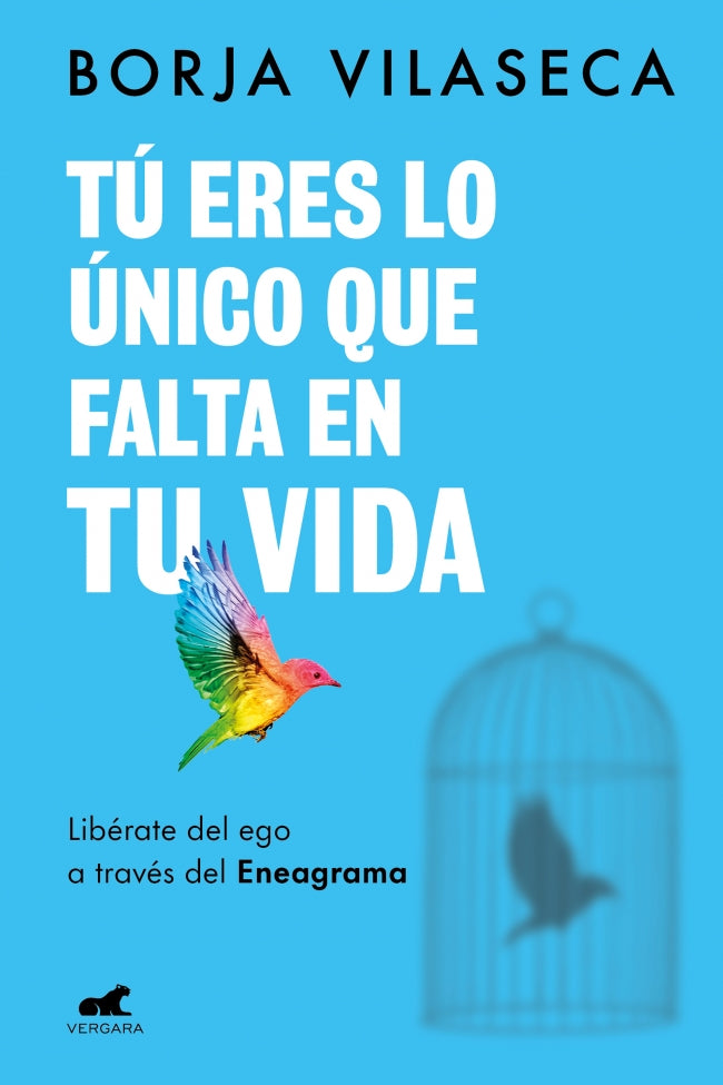 Tú eres lo único que falta en tu vida. Libérate del ego a través del Eneagrama