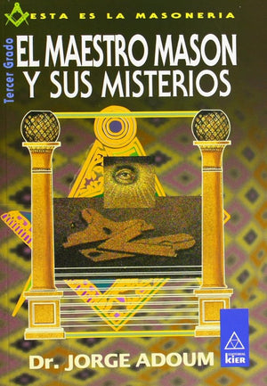 Maestro mason y sus misterios / Master mason and its mysteries (Masonería) (Spanish Edition)