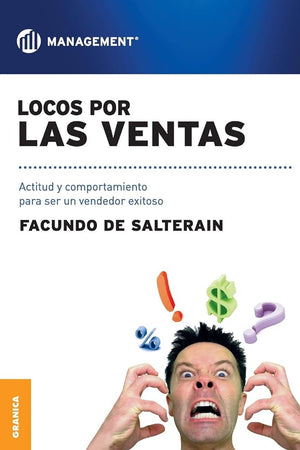 Locos por las ventas: Actitud Y Comportamiento Para Ser Un Vendedor Exitoso (Spanish Edition)