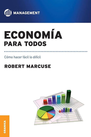 Economía para todos: Como Hacer Fácil Lo Difícil (Spanish Edition)