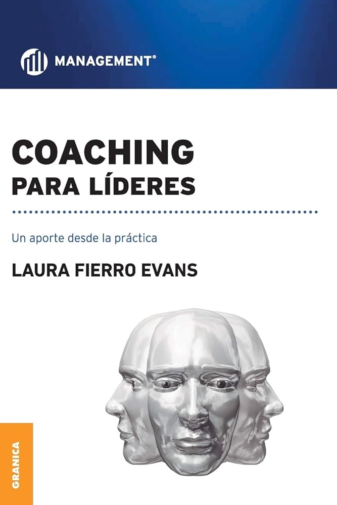 Coaching para líderes: Un Aporte Desde La Práctica (Spanish Edition)