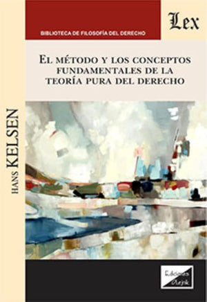 METODO Y LOS CONCEPTOS FUNDAMENTALES DE LA TEORIA PURA DEL DERECHO, EL