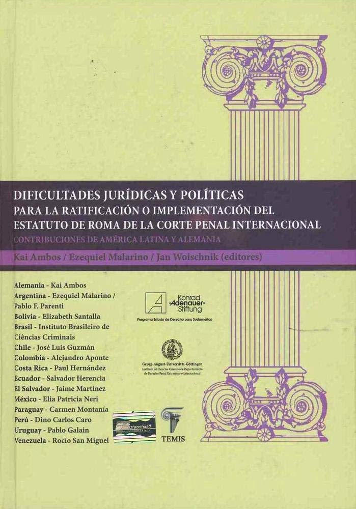 dificultades juridicas y politicas para la ratificacion o implementacion del estatuto de roma de la corte penal internacional: contribuciones de america latina y alemania