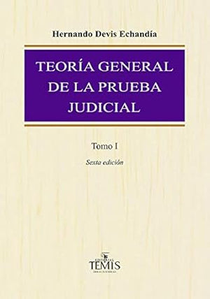 TEORIA GENERAL DE LA PRUEBA JUDICIAL / 2 TOMOS / 6 ED. / PD.