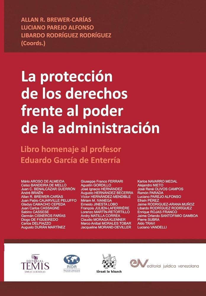 LA PROTECCIÓN DE LOS DERECHOS FRENTE AL PODER DE LA ADMINISTRACIÓN. Libro homenaje al profesor Eduardo García de Enterría (Spanish Edition)