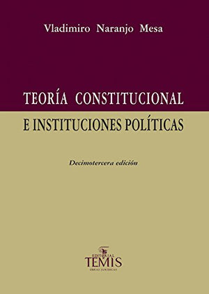 Teoría constitucional e instituciones políticas