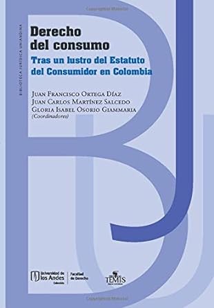 Derecho del consumo: Tras un lustro del Estatuto del Consumidor en Colombia (Spanish Edition)