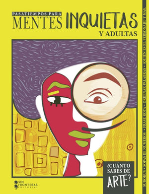 Mentes inquietas y adultas: ¿Cuánto sabes de arte? (Spanish Edition)