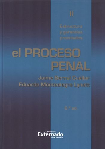 PROCESO PENAL (6A.ED) TOMO II . ESTRUCTURA Y GARANTIAS PROCESALES, EL