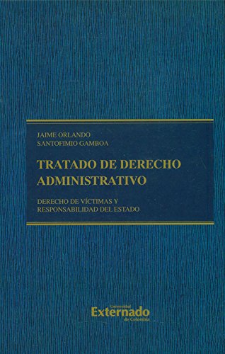 TRATADO DE DERECHO ADMINISTRATIVO: DERECHO DE VÍCTIMAS Y RESPONSABILIDAD DEL ESTADO TOMO V