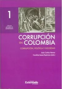 Corrupción en Colombia Tomo 1 Corrupción, política y sociedad