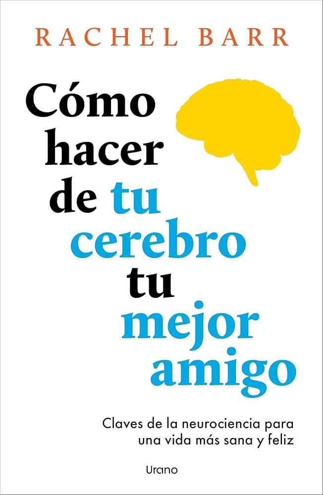 Cómo hacer de tu cerebro tu mejor amigo cover image