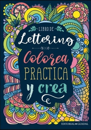 LIBRO DE LETTERING - COLOREA, PRACTICA Y CREA