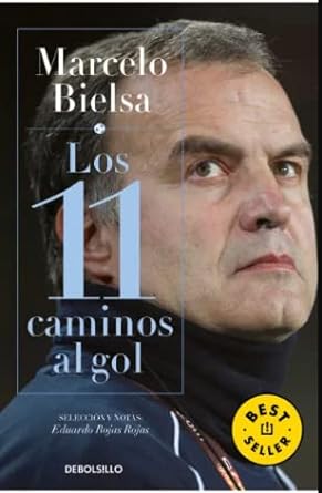 Marcelo Bielsa. Los 11 caminos al gol