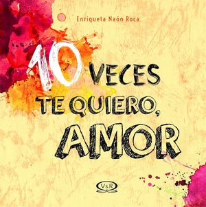 10 veces te quiero, amor [Hardcover] Naon Roca
