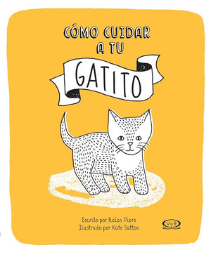 Cómo Cuidar a Tu Gatito (Spanish Edition)